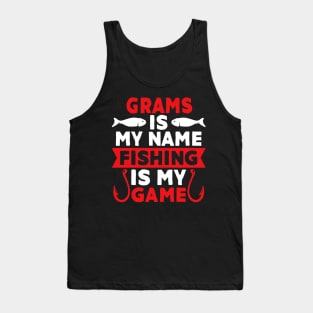 Grams Is My Name Fishing Is My Game Tank Top